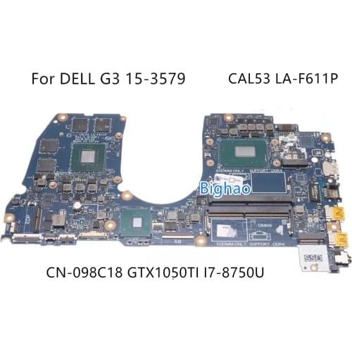 CN-098C18 For DELL G3 15-3579 3579 Laptop motherboard CAL53 LA-F611P mainboard with i7-8750U GTX1050 tested ok