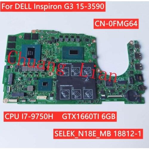 CN-0FMG64 For DELL Inspiron G3 15-3590 Laptop Motherboard SELEK_N18E_MB 18812-1 CPU I7-9750H SRF6U GTX1660TI 6GB