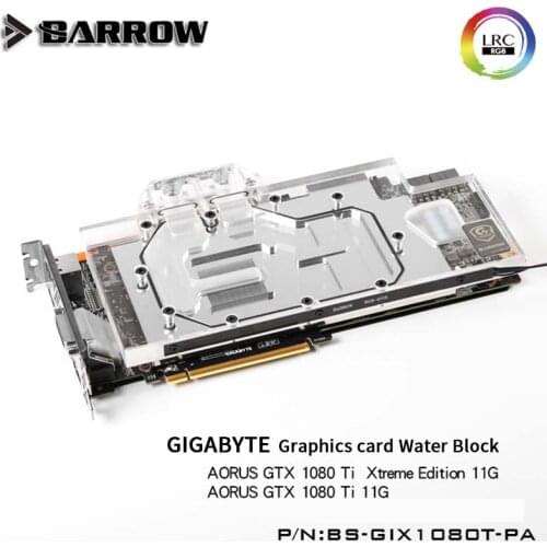 Barrow BS-GIX1080T-PA GPU Water Block for GIGABYTE AORUS GTX1080Ti Xtreme Edition 11G Full Cover Graphics Card water cooler
