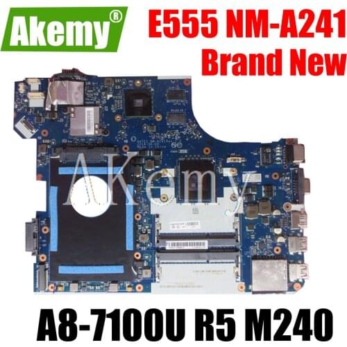 Akemy For Lenovo ThinkPad E555 NM-A241 Mainboard A8-7100U CPU R5 M240 GPU NM-A241 E555 Laotop Motherboard