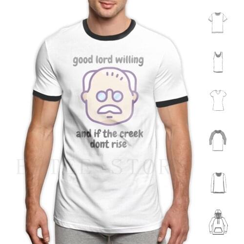 If The Creek Dont Rise-Grandpa T Shirt DIY Big Size 100% Cotton Cute Funny Clever Kid Dad Fathers Day Sarcastic Old Time