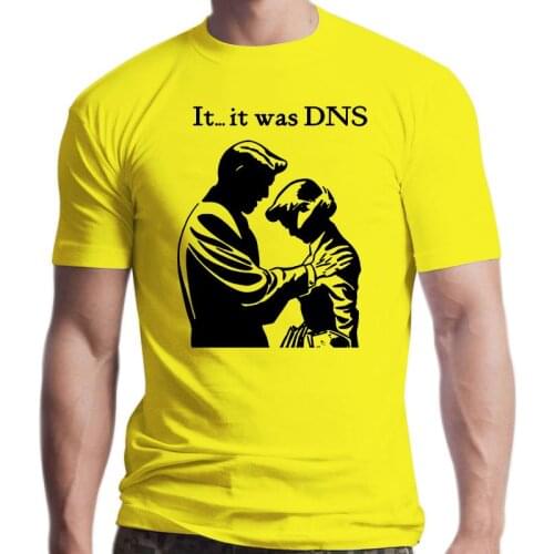 New It...it was DNS (dark design) T Shirt Dns tshirt nerdy gifts nerd cto cio technology it systems administrator dns