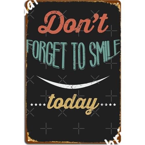Don T Forget To Smile Today Metal Sign Personalized Garage Club Wall Cave Wall Plaque Tin Sign Poster