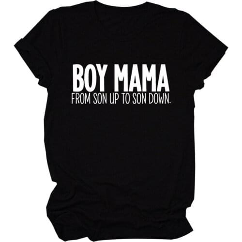 Boy Mama From Son Up To Son Down Print Women T Shirt Short Sleeve ONeck Loose Women Tshirt Ladies Tee Shirt Tops Camisetas Mujer