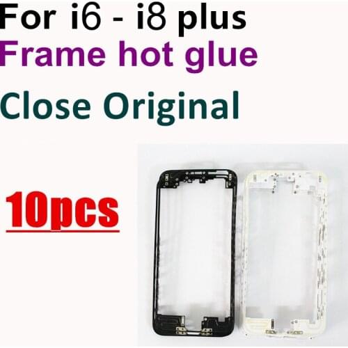10pcs For iPhone 8 7 7G 6 6s plus 7G 6G Close Original hot glue Middle Frame Front Bezel LCD Frame Housing Replacement