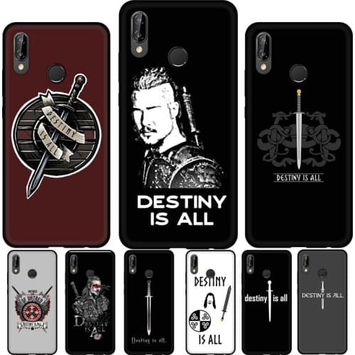 Uhtred The Last Kingdom Destiny is all Silicone Case For Huawei P30 Lite P40 P20 Pro P Smart Z 2021 2019 Mate 20 Lite Case Cover