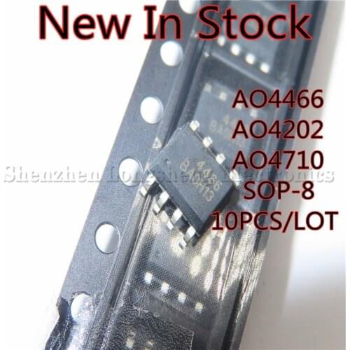 10PCS/LOT NEW AO4466 4466 AO4202 4202 AO4710 4710 SOP8 SOP-8 SMD MOS/FET