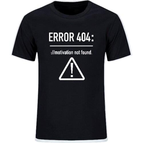 Men T Shirts Funny Letters Design Error 404 Motivation Not Found Cotton Summer O-neck Short Sleeve Top Tees Tshirt EU Size