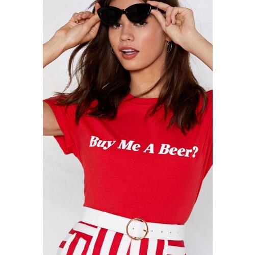 Buy Me A Beer? funny slogan women fashion t-shirt Passionate red hot cotton tees grunge aesthetic party style shine tops t shirt