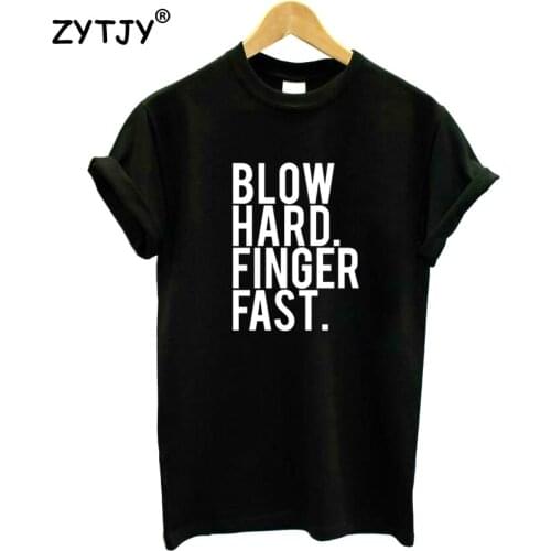 Blow Hard Finger Fast Letters Print Women Tshirt Cotton Funny t Shirt For Lady Girl Top Tee Hipster Tumblr Drop Ship HH-358