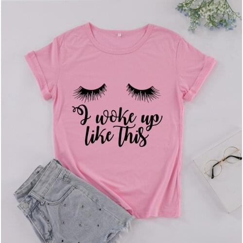 I Woke Up Like This Fashion Funny Graphic T Shirt 100% Cotton Short Sleeve T-shirt Kawaii O NeckTop Tees Plus Size Women Shirt