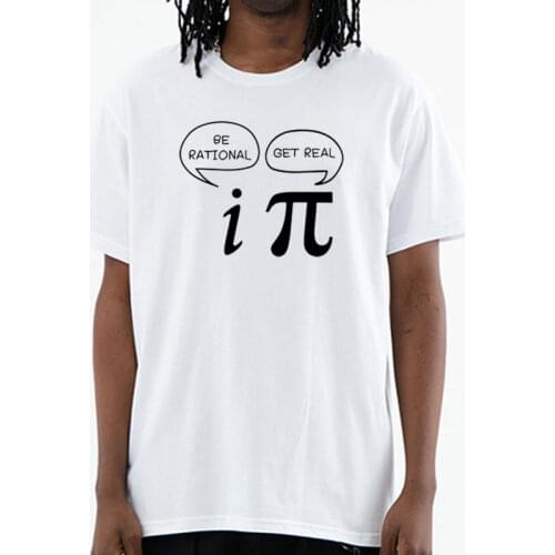 Summer Style Be Rational, Get Real! Maths Science Geeky Funny Joke Pun Pi T-Shirt Tops Men Tee Short Sleeves Cotton Shirts Tees