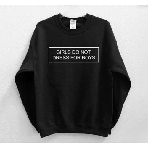 Sugarbaby Girls Do Not Dress For Boys Unisex Sweatshirt Long Sleeve Fashion Casual Tops Crew Neck Fashion Tumblr Funny Jumper