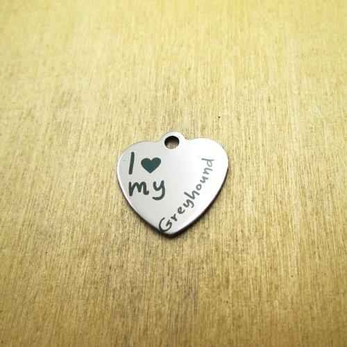 10pcs/lot- I Heart My Greyhound stainless steel charms Laser Engraved DIY Charms Pendants