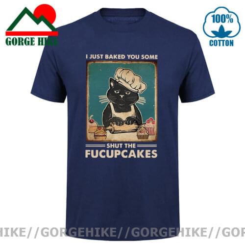NEW Summer Cat I Just Baked You Some Shut the Fucupcakes Mens cotton T-Shirt Humor women Shirt Tops Funny Black Cat Lover Gift
