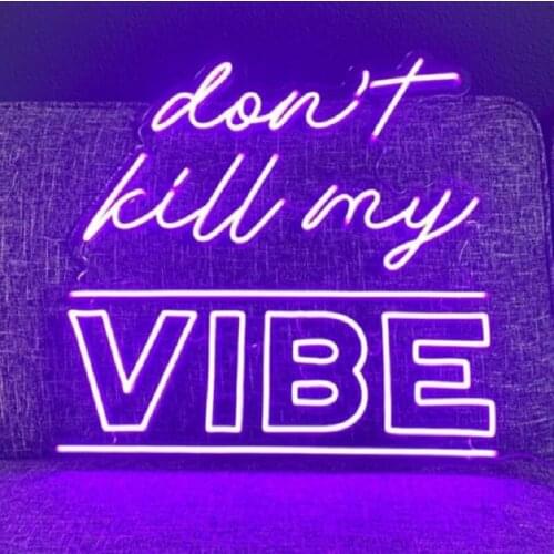 Custom Don't kill my VIBE Led Flex Transparent Acrylic Neon Sign Light Wall Hanging Decoration for Home Room Shop Party Wedding