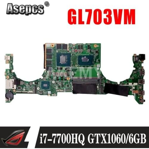 Akemy DA0BKNMBAD0 GL703VM Laptop Motherboard For Asus GL703VM GL703VD GL703V Mainboard i7-7700HQ SR32Q N17E-G1-A1 GTX1060/6GB