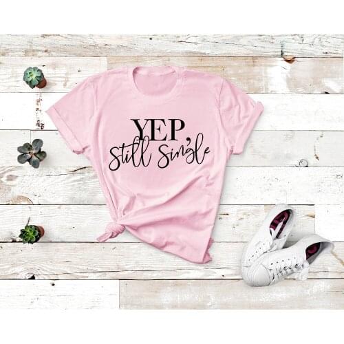 Yep Still Single Valentines Day Fashion Red Shirts Funny Letter Graphic Short Sleeve Top Tees 100% Cotton O Neck Women Tshirts