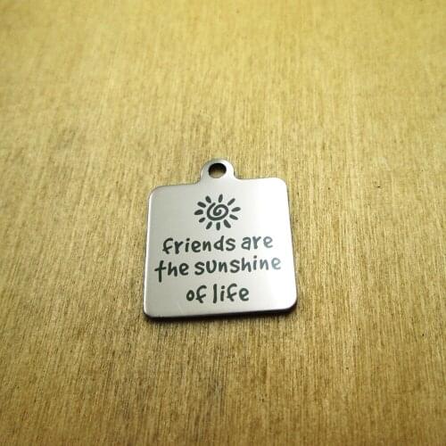 10pcs/lot-friends Are the sunshine of life stainless steel charms Laser Engraved DIY Charms Pendants