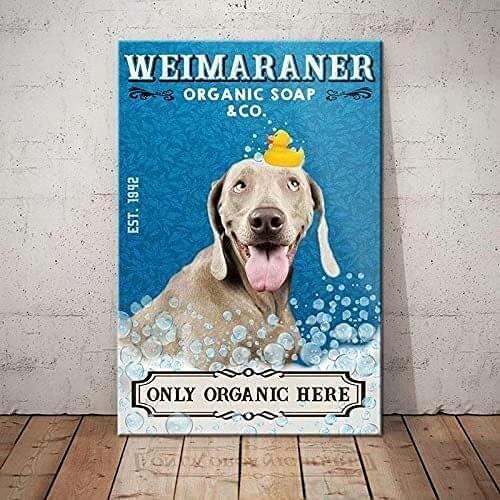 Dog Metal Tin Sign Weimaraner Organic Soap Co. Only Organic Here Printed Poster Bathroom Toilet Home Art Wall Decoration Plaque
