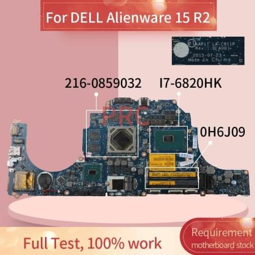 CN-0H6J09 0H6J09 Laptop motherboard For DELL Alienware 15 R2 I7-6820HK Notebook Mainboard LA-C911P SR2FL 216-0859032 4GB DDR4