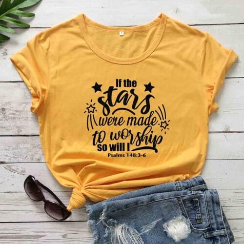 If Stars Were Made to Worship So Will I Christian for Shirts Psalm 148 t shirt women fashion cotton casual hipster tees tops