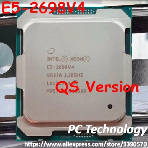 E5 2698V4 Original Intel Xeon QS Version E5-2698V4 CPU Processor 2.20GHz 20-Cores 50M E5-2698 V4 FCLGA2011-3 135W