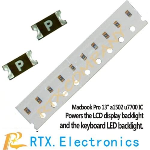 For Macbook Pro 13"Backlight Fuse F9700 F7700 A1502 A1425 A1398 A1465 A1466 A1467 "P" Mark fuse on Mainboard NO Backlight Fixing