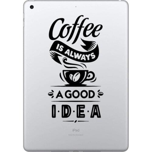 Coffee is a Good Idea Laptop Sticker for Apple iPad Air 9.7" 10.2" Pro 10.5" 11" 12.9" Mini 7.9" Tablet PC Skin Notebook Decal