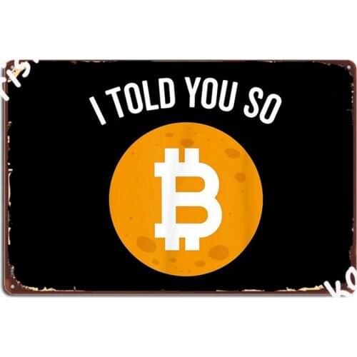 Cool Moon Bitcoin I Told You So Metal Signs Cinema Kitchen Mural personalized Plates Tin sign Posters