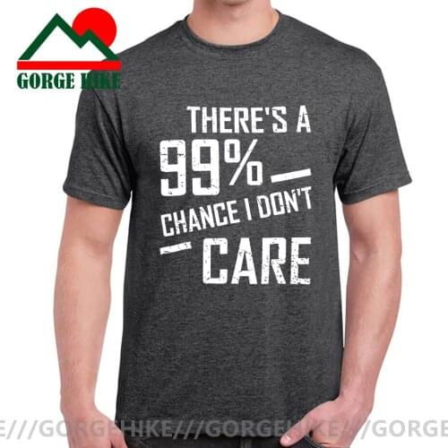 There is A 99% Chance I Don't Care Men t-shirts Cotton T Shirt letter Print O-Neck Mens brand Casual t shirts hiphop tshirt man