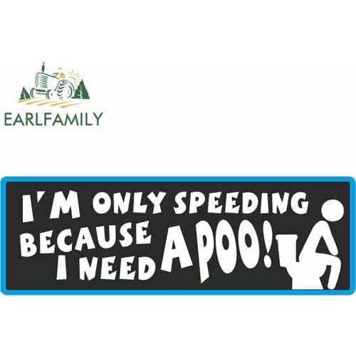 EARLFAMILY Funny I'm Only Speeding Because I Need A Poo Slogan with Retro Style Novelty Bumper Sticker Vinyl Car Sticker Decal