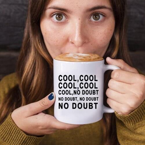 COOL COOL NO DOUBT Coffee Mug 11oz Ceramic Creative Tea CUP Friends Gift