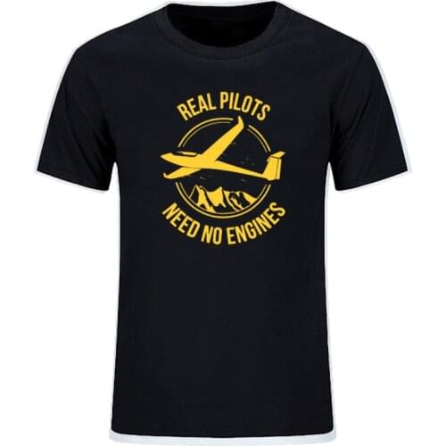 New Summer Style Real Pilots Need No Engines Sailplane Or Glider T-shirts Men Summer Short Sleeve Cotton T Shirts EU Size