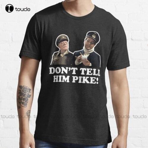 New Don'T Tell Him Pike Dads Army T-Shirt T Shirt For Men S-5XL t shirts for men graphic Unisex
