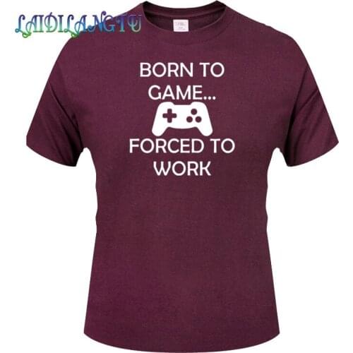 Born to game forced to work 2019 New Fashion T shirt Clothing Men T Shirt Short Sleeve High Quality T-Shirt Men