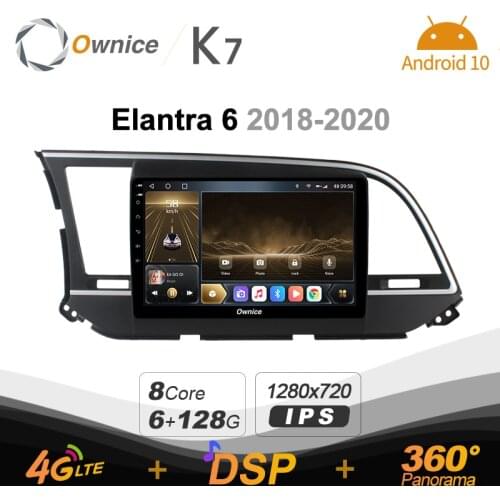Android 10.0 6G+128G Ownice K7 Car autoradio Multimedia for Hyundai Elantra 6 2018 - 2020 radio system unit 360 Panorama 4G LTE