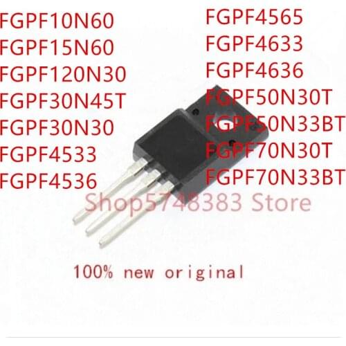 10PCS FGPF10N60 FGPF15N60 FGPF120N30 FGPF30N45T FGPF30N30 FGPF4533 FGPF4536 FGPF4565 FGPF4633 FGPF4636 FGPF50N30T FGPF50N33BT