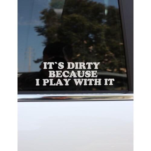 ZTTZDY 20CM*5.8CM Its Dirty Because I Play With It Fun Car Sticker Black Silver Vinyl ZJ2-0147