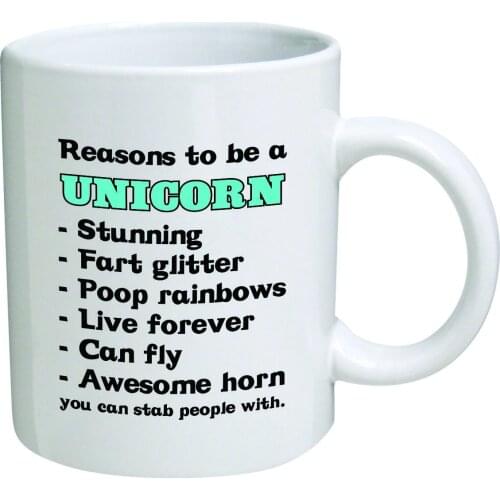 Funny Mug 11OZ Reasons To Be A Unicorn Fart Glitter Poop Rainbows and So on Gift