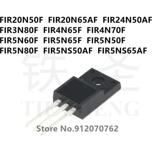 10PCS FIR20N50F FIR20N65AF FIR24N50AF FIR3N80F FIR4N65F FIR4N70F FIR5N60F FIR5N65F FIR5N50F FIR5N80F FIR5NS50AF FIR5NS65AF