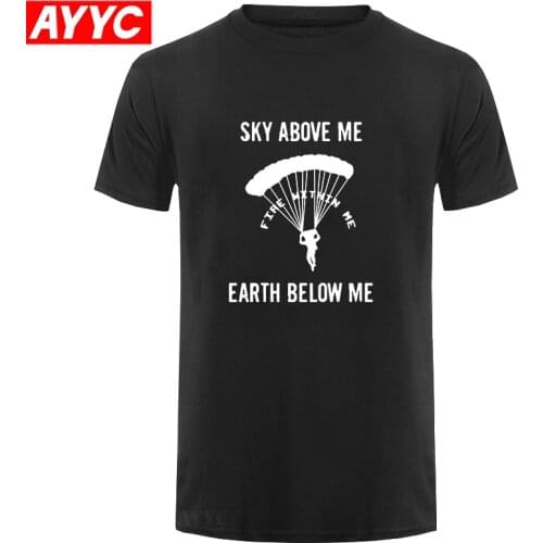 NEW Super Cool Design Tee Shirt Parachuting Skydiving Sky Above Me Fire Within Me Earth Below Print Me T Shirt Free Shippin