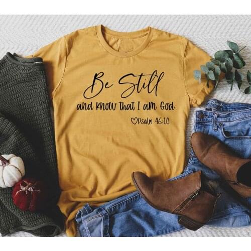 Be Still and Know That I Am God Shirt Christian t Shirt Religious unisex fashion funny graphic pure cotton tees church art tops