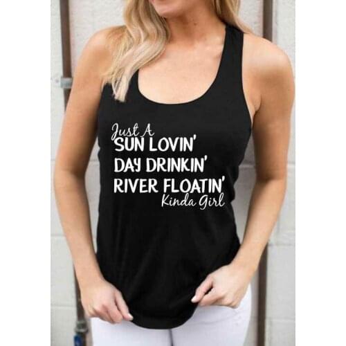 Women Pure Undershirt Singlet Sleeveless Garment Top Just A Sun Lovin' Day Drinkin' River Floatin' Kinda Girl Cute Tanks