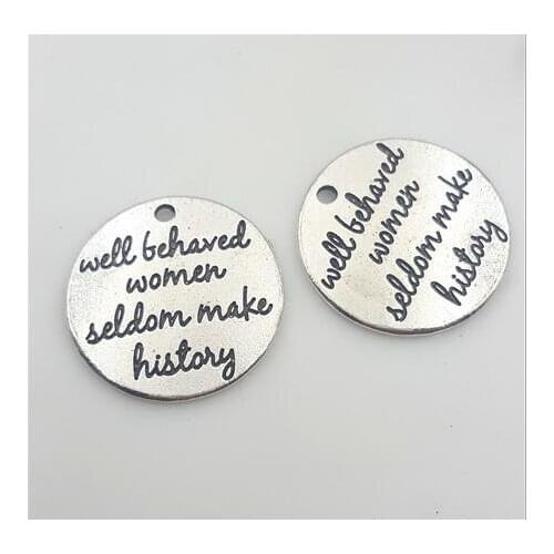 High Quality 20 Pieces/Lot Diameter 25mm Letter Printed Well Behaved Women Seldom Make History Women Charm Pendant For Jewelry