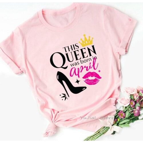 Queen Are Born In april Graphic Print Tshirt Women Golden Crown T Shirt Femme Harajuaku Shirt Birthday Gift Female T-Shirt