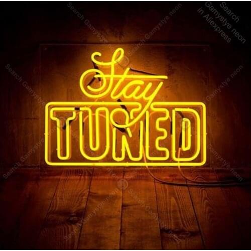 Neon Night Sign for Stay Tuned Display Neon Lights Room decoration custom glass Lamp advertise Letrero Neon enseigne lumine