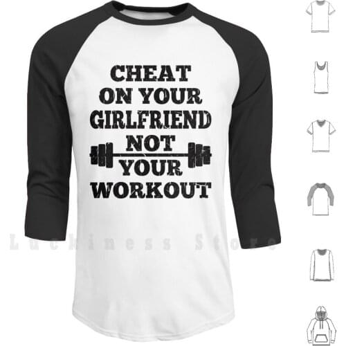 Funny Don't Cheat On Your Workout Hoodies Long Sleeve Fitness Exercise Motivation Get Fit Pump Iron Lift