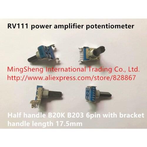 Original new 100% RV111 B203 power amplifier potentiometer half handle B20K 6pin with bracket handle length 17.5mm (SWITCH)