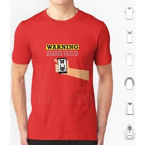 Border Collie-Warning May Show Pics Of My ( Design 1 ) T Shirt Cotton Men Diy Print Border Collie Border Collie Dog Border